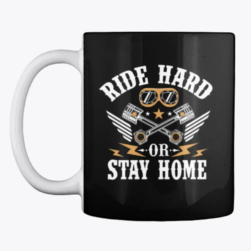 Ride Hard or Stay Home