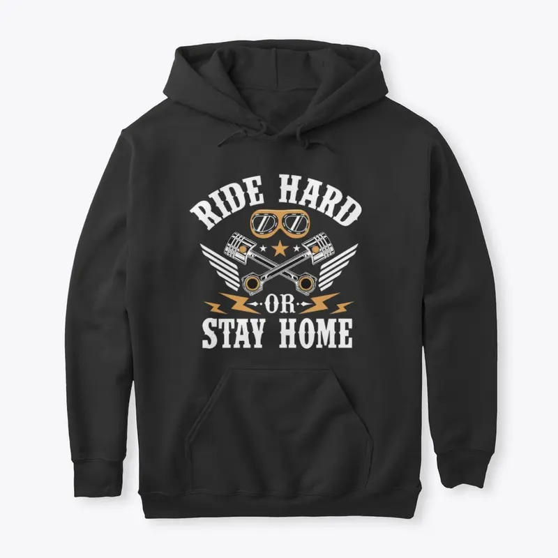 Ride Hard or Stay Home