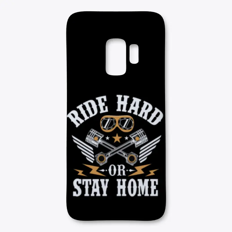 Ride Hard or Stay Home