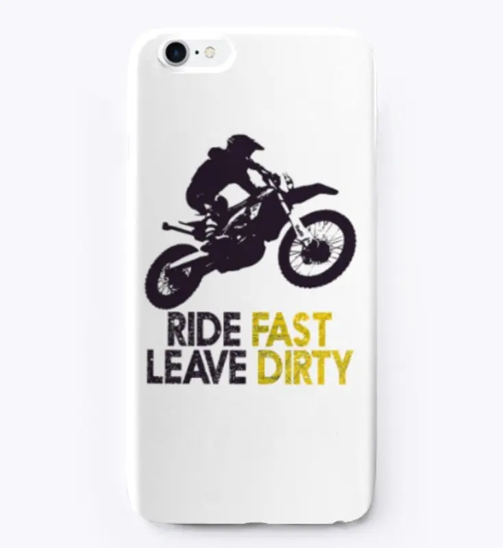 Ride Fast Leave Dirty