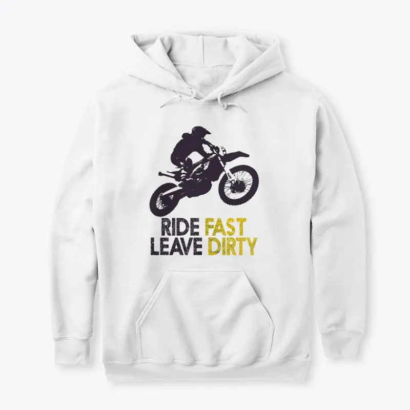 Ride Fast Leave Dirty